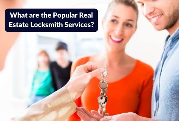 What are the Popular Real Estate Locksmith Services?