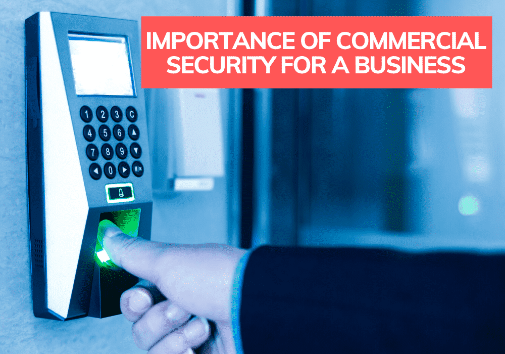 Why Should Businesses Invest In Commercial Security Systems?