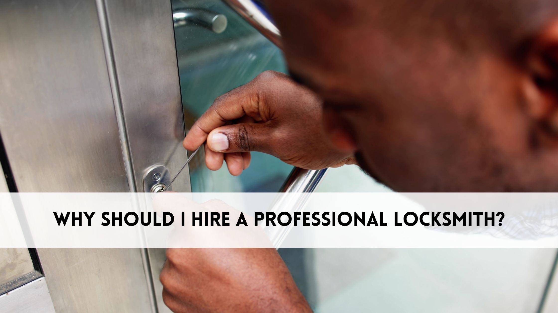 Why Should I Hire a Professional Locksmith?